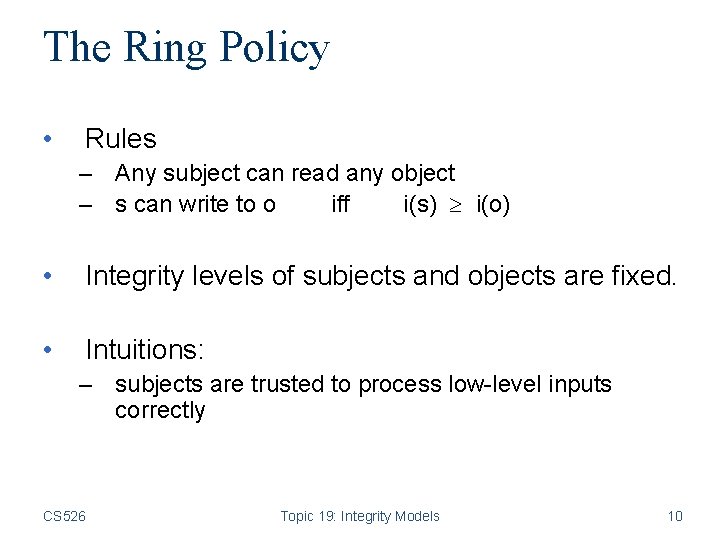 The Ring Policy • Rules – Any subject can read any object – s