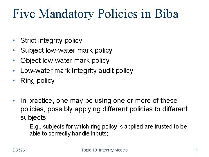 Five Mandatory Policies in Biba • • • Strict integrity policy Subject low-water mark