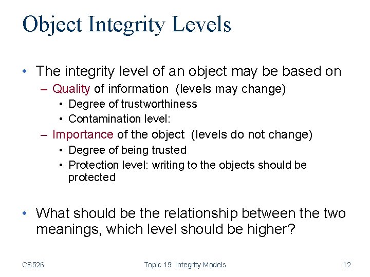 Object Integrity Levels • The integrity level of an object may be based on