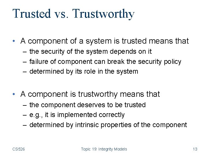 Trusted vs. Trustworthy • A component of a system is trusted means that –