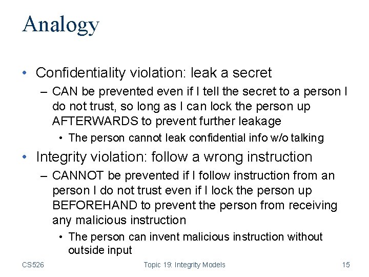 Analogy • Confidentiality violation: leak a secret – CAN be prevented even if I