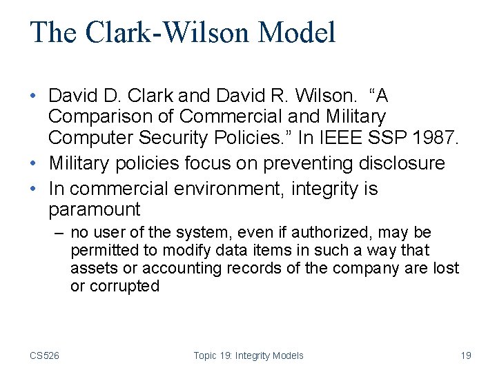 The Clark-Wilson Model • David D. Clark and David R. Wilson. “A Comparison of