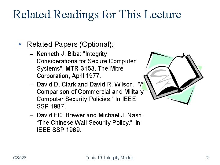 Related Readings for This Lecture • Related Papers (Optional): – Kenneth J. Biba: "Integrity