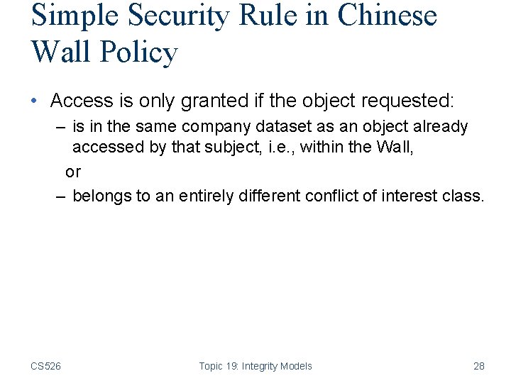 Simple Security Rule in Chinese Wall Policy • Access is only granted if the