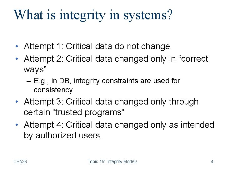 What is integrity in systems? • Attempt 1: Critical data do not change. •