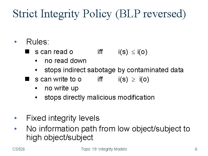 Strict Integrity Policy (BLP reversed) • Rules: n s can read o iff i(s)