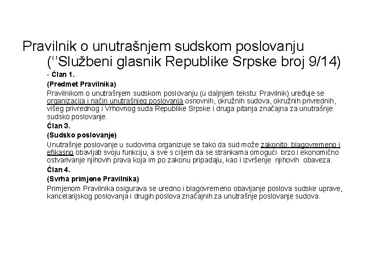 Pravilnik o unutrašnjem sudskom poslovanju (‘’Službeni glasnik Republike Srpske broj 9/14) - Član 1.