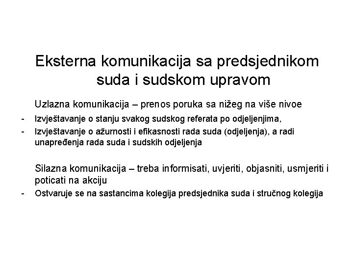 Eksterna komunikacija sa predsjednikom suda i sudskom upravom Uzlazna komunikacija – prenos poruka sa