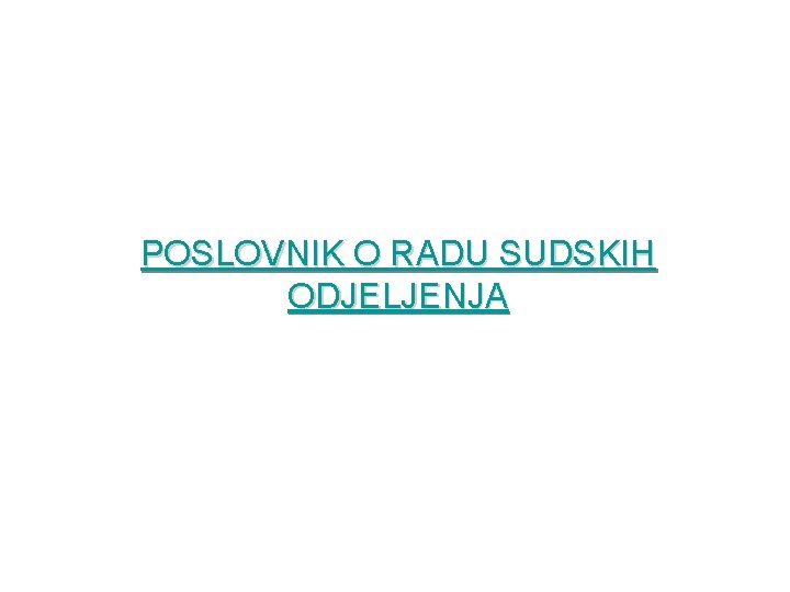 POSLOVNIK O RADU SUDSKIH ODJELJENJA 