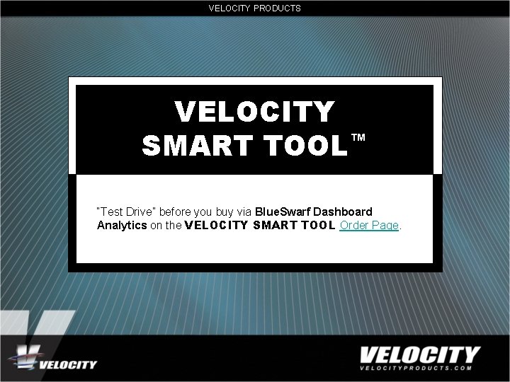 VELOCITY PRODUCTS VELOCITY SMART TOOL™ “Test Drive” before you buy via Blue. Swarf Dashboard