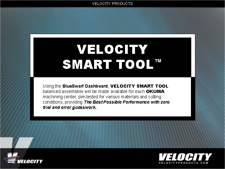 VELOCITY PRODUCTS VELOCITY SMART TOOL™ Using the Blue. Swarf Dashboard, VELOCITY SMART TOOL balanced