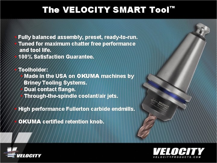 The VELOCITY SMART Tool™ • Fully balanced assembly, preset, ready-to-run. • Tuned for maximum