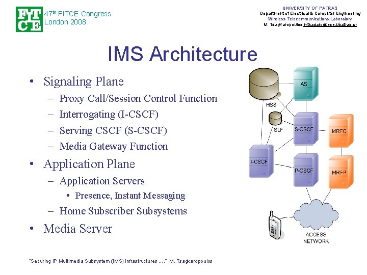 47 th FITCE Congress London 2008 IMS Architecture • Signaling Plane – – Proxy