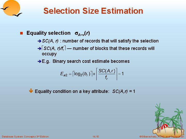 Selection Size Estimation n Equality selection A=v(r) è SC(A, r) : number of records
