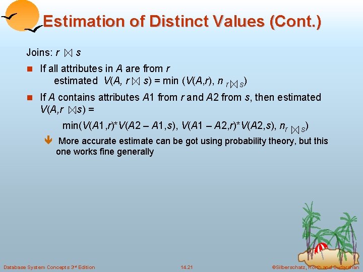 Estimation of Distinct Values (Cont. ) Joins: r s n If all attributes in