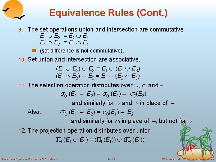 Equivalence Rules (Cont. ) 9. The set operations union and intersection are commutative E