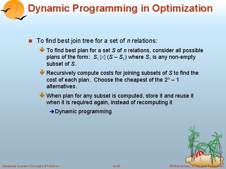 Dynamic Programming in Optimization n To find best join tree for a set of