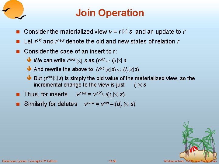 Join Operation n Consider the materialized view v = r s and an update