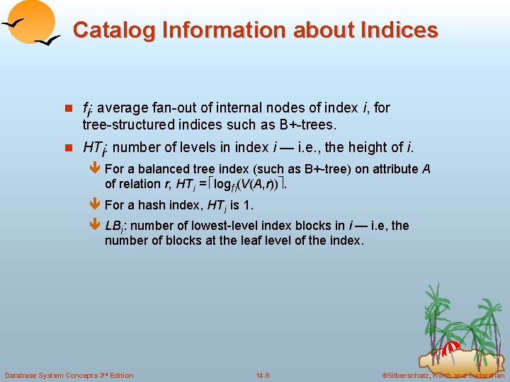 Catalog Information about Indices n fi: average fan-out of internal nodes of index i,