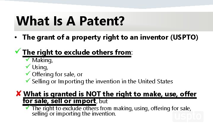 What Is A Patent? • The grant of a property right to an inventor