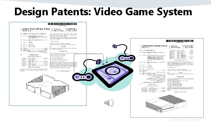 Design Patents: Video Game System 