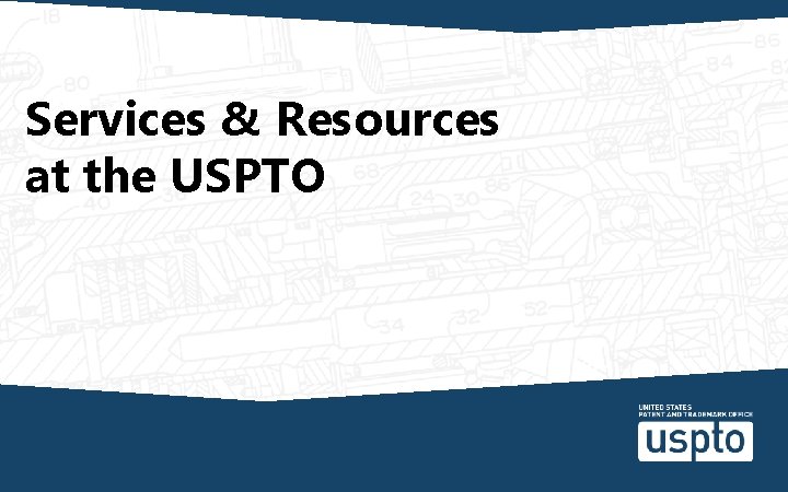 Services & Resources at the USPTO 