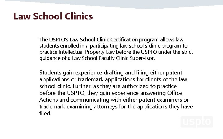 Law School Clinics The USPTO’s Law School Clinic Certification program allows law students enrolled