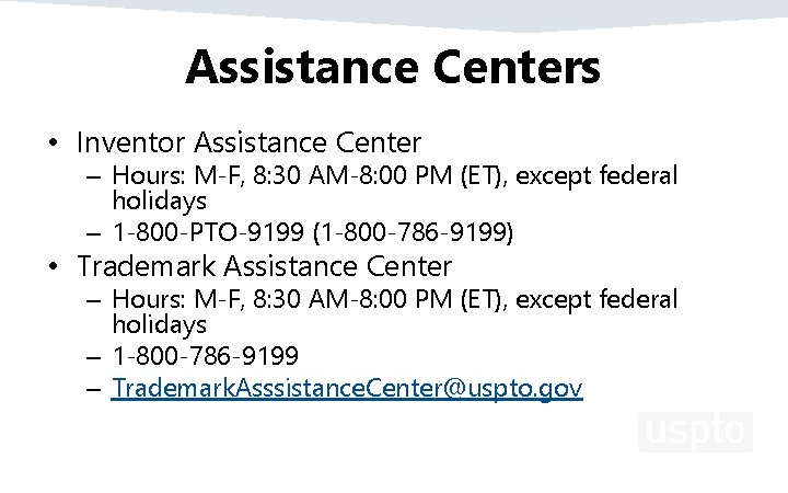 Assistance Centers • Inventor Assistance Center – Hours: M-F, 8: 30 AM-8: 00 PM