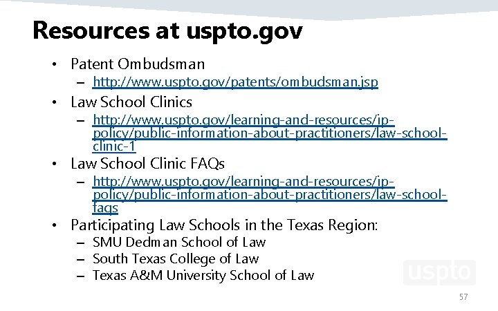 Resources at uspto. gov • Patent Ombudsman – http: //www. uspto. gov/patents/ombudsman. jsp •