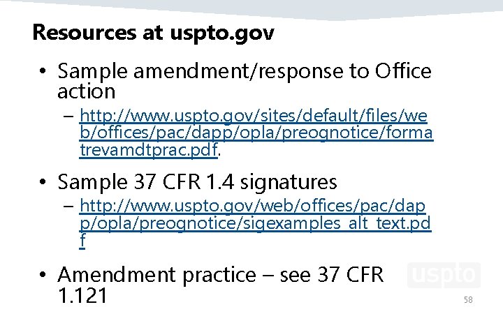 Resources at uspto. gov • Sample amendment/response to Office action – http: //www. uspto.