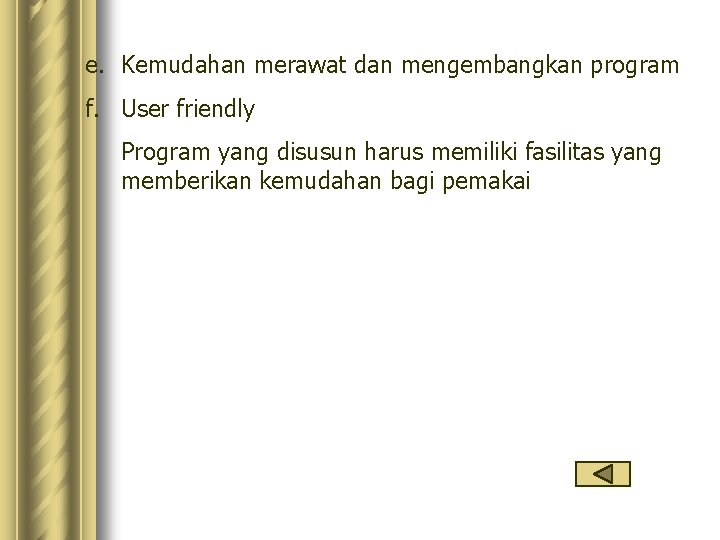 e. Kemudahan merawat dan mengembangkan program f. User friendly Program yang disusun harus memiliki