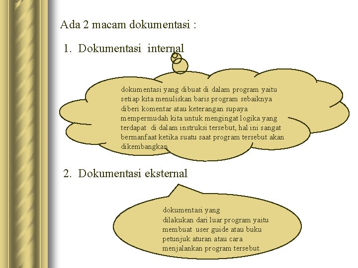 Ada 2 macam dokumentasi : 1. Dokumentasi internal dokumentasi yang dibuat di dalam program