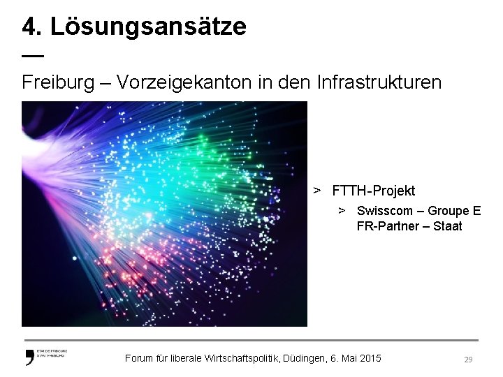 4. Lösungsansätze — Freiburg – Vorzeigekanton in den Infrastrukturen > FTTH-Projekt > Swisscom –