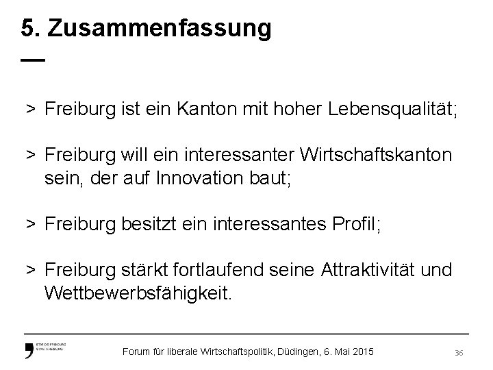 5. Zusammenfassung — > Freiburg ist ein Kanton mit hoher Lebensqualität; > Freiburg will
