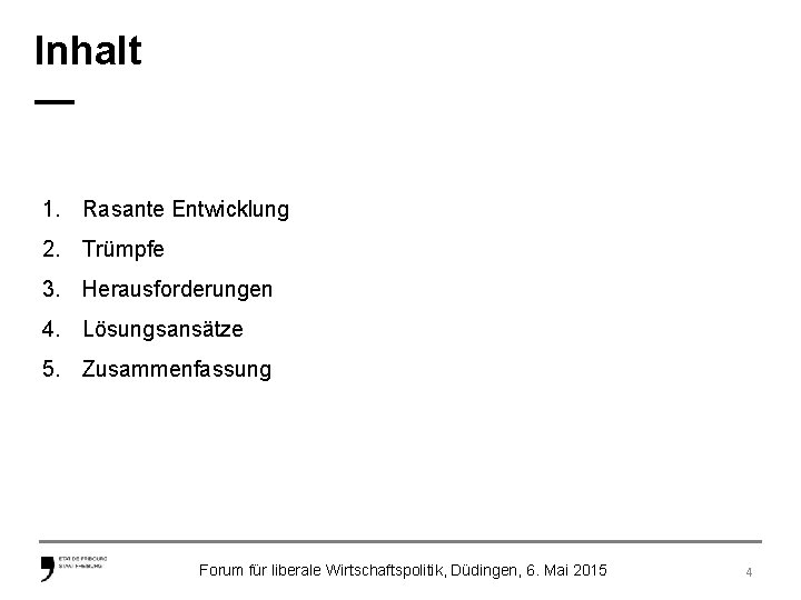 Inhalt — 1. Rasante Entwicklung 2. Trümpfe 3. Herausforderungen 4. Lösungsansätze 5. Zusammenfassung Forum
