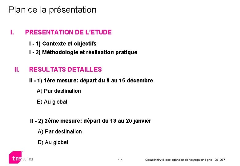 Plan de la présentation I. PRESENTATION DE L’ETUDE I - 1) Contexte et objectifs