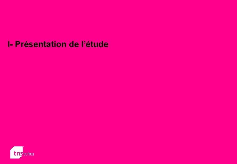 I- Présentation de l’étude 