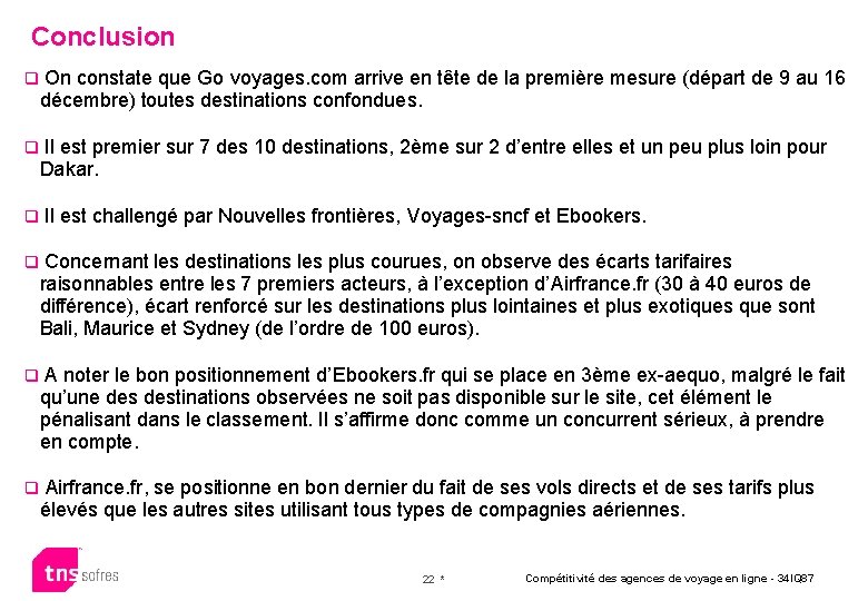 Conclusion q On constate que Go voyages. com arrive en tête de la première