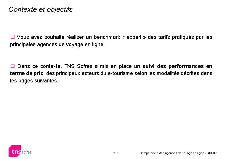 Contexte et objectifs q Vous avez souhaité réaliser un benchmark « expert » des