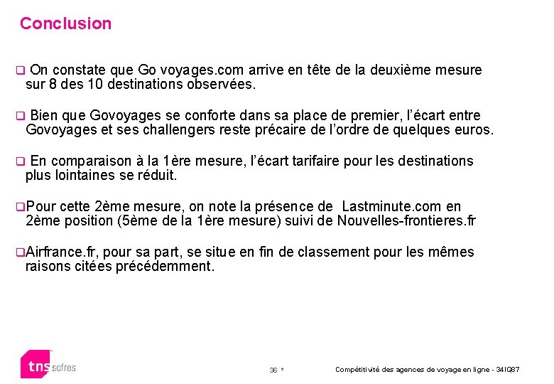Conclusion q On constate que Go voyages. com arrive en tête de la deuxième