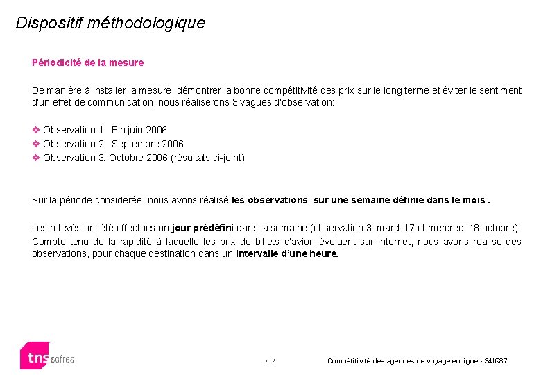 Dispositif méthodologique Périodicité de la mesure De manière à installer la mesure, démontrer la