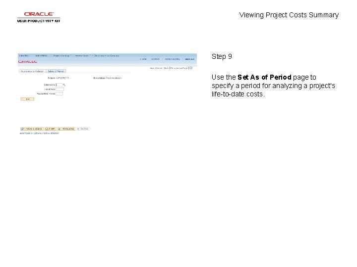 Viewing Project Costs Summary Step 9 Use the Set As of Period page to