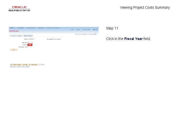 Viewing Project Costs Summary Step 11 Click in the Fiscal Year field. 