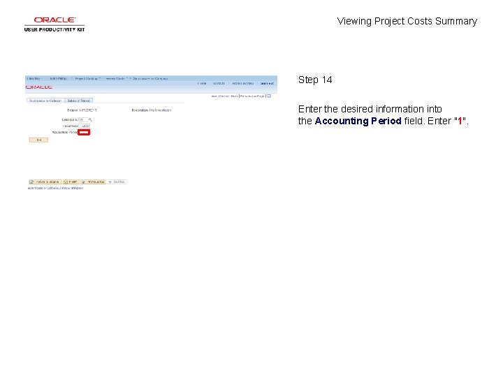 Viewing Project Costs Summary Step 14 Enter the desired information into the Accounting Period