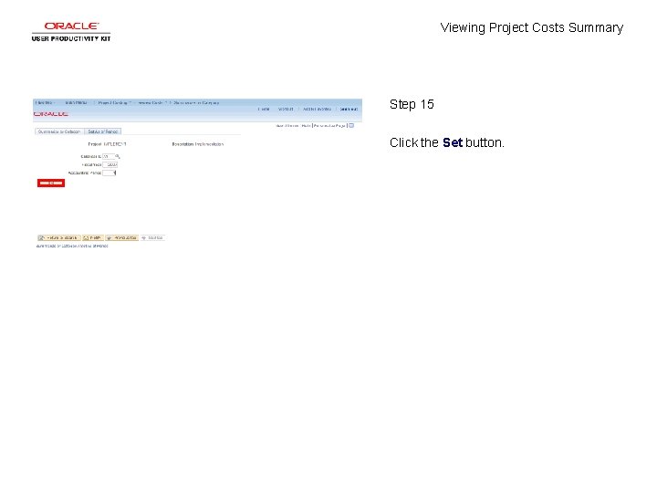 Viewing Project Costs Summary Step 15 Click the Set button. 