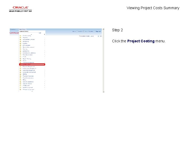 Viewing Project Costs Summary Step 2 Click the Project Costing menu. 