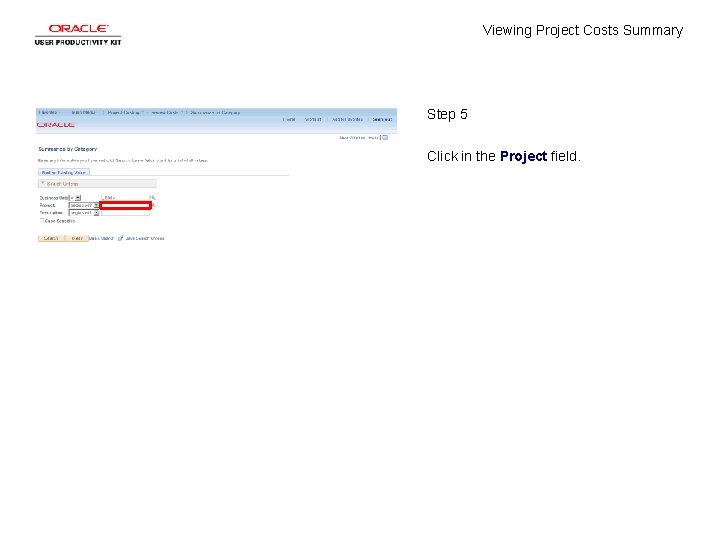 Viewing Project Costs Summary Step 5 Click in the Project field. 