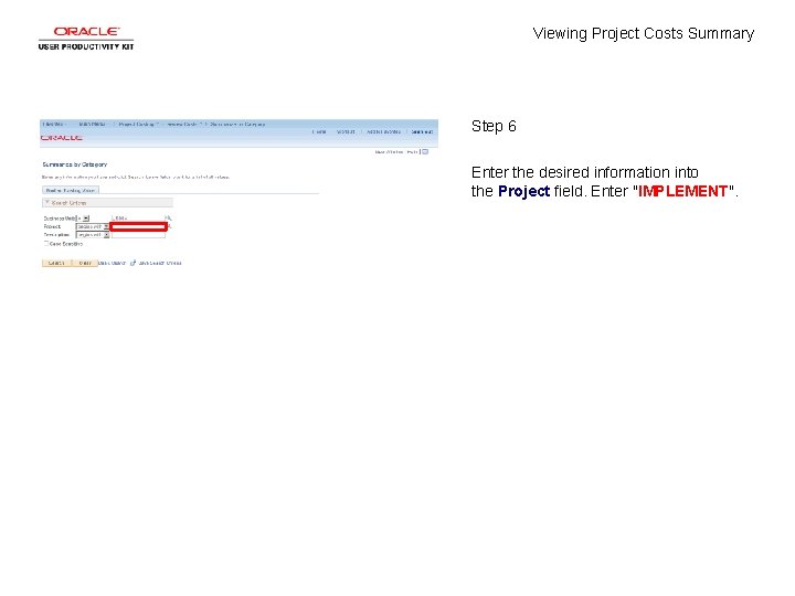 Viewing Project Costs Summary Step 6 Enter the desired information into the Project field.