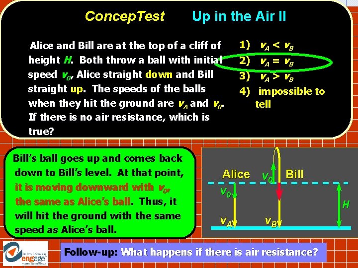 Concep. Test Up in the Air II Alice and Bill are at the top