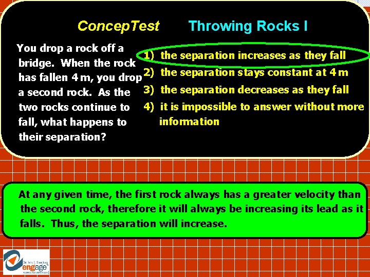 Concep. Test You drop a rock off a 1) bridge. When the rock 2)